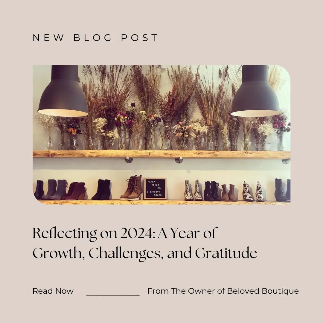 Reflecting on 2024: A Year of Growth, Challenges, and Gratitude - Beloved Boutique